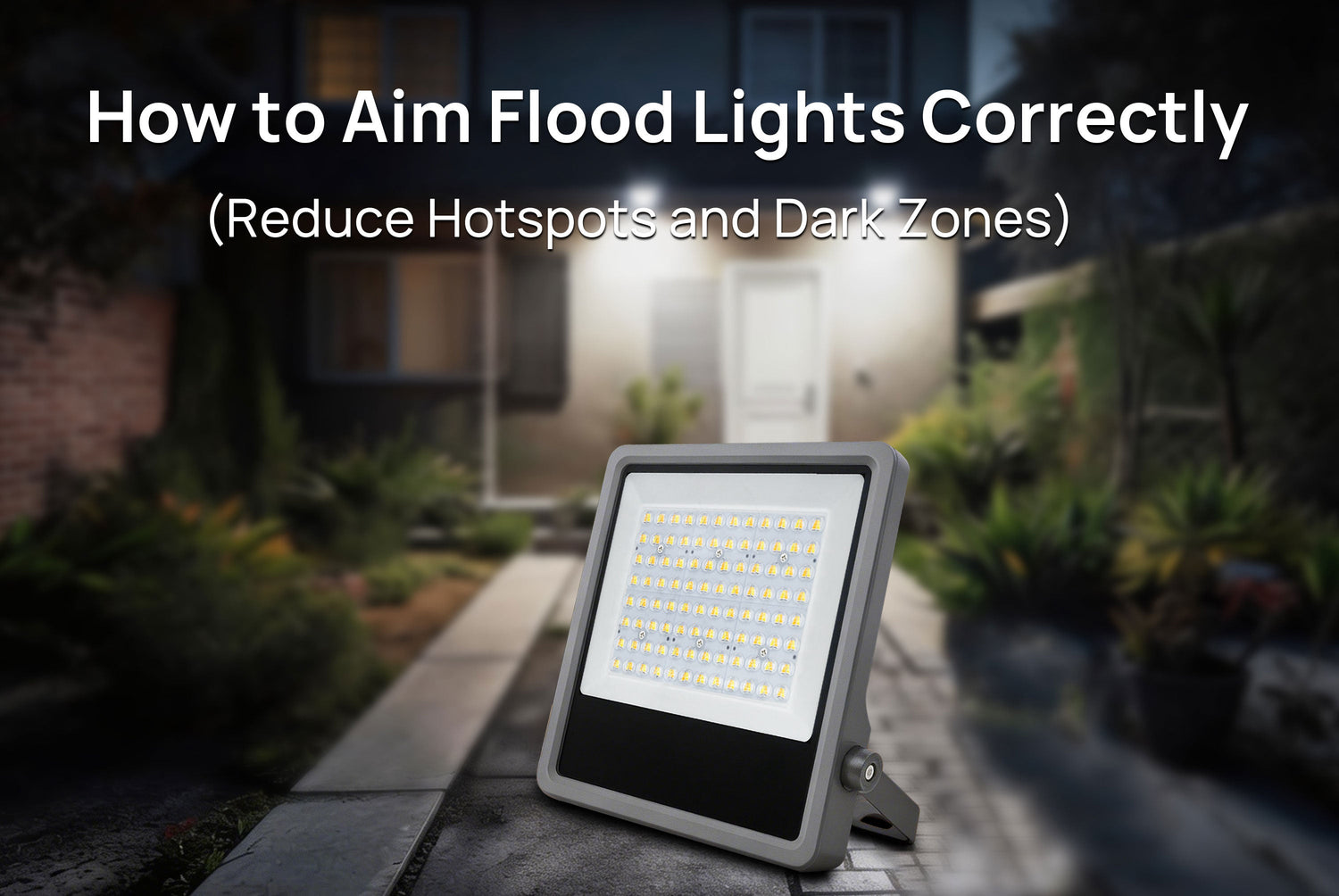 How to Aim Flood Lights Correctly (Reduce Hotspots and Dark Zones)