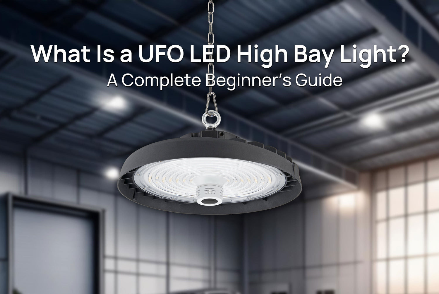 What Is a UFO LED High Bay Light? A Complete Beginner’s Guide