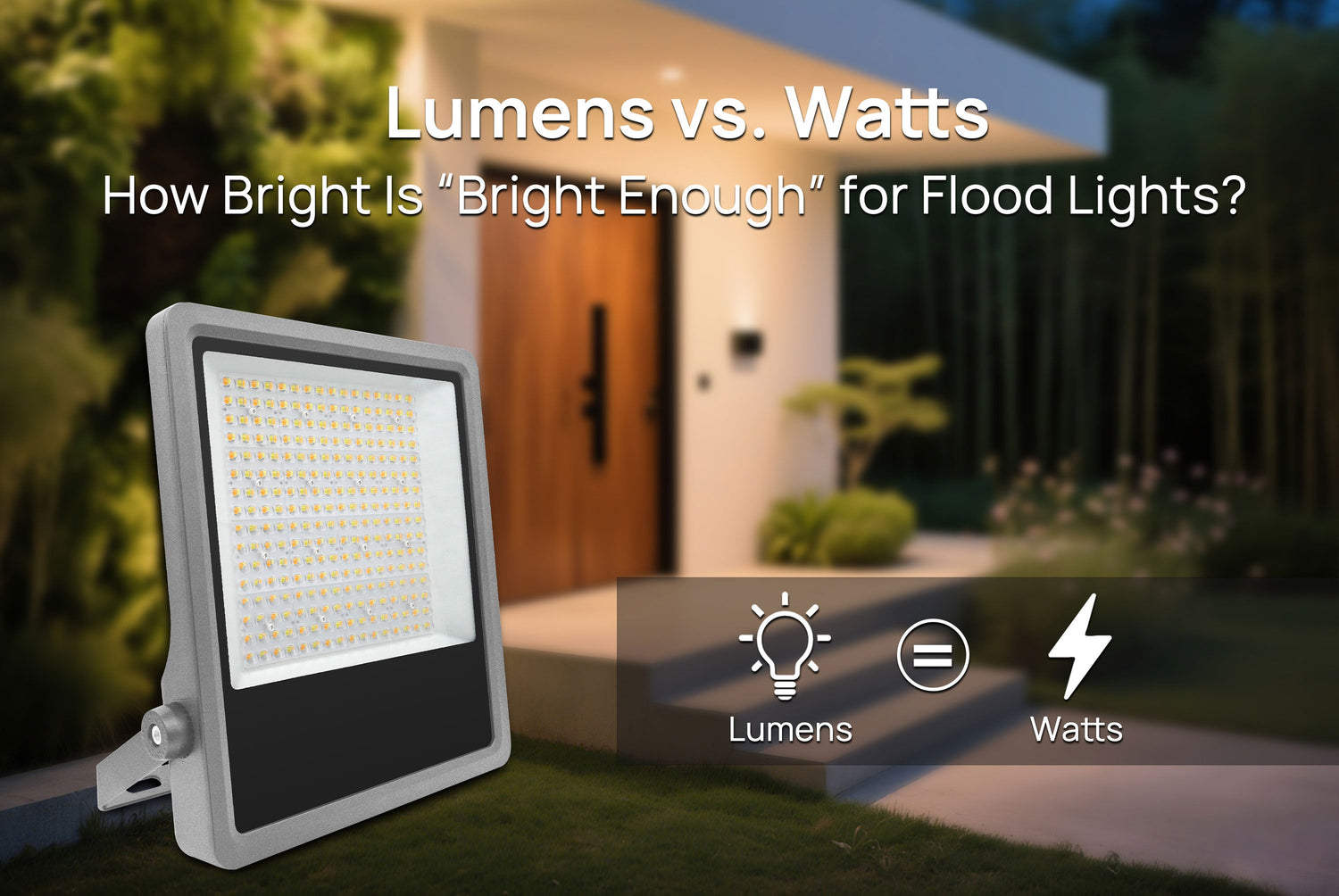 Lumens vs. Watts: How Bright Is “Bright Enough” for Flood Lights?