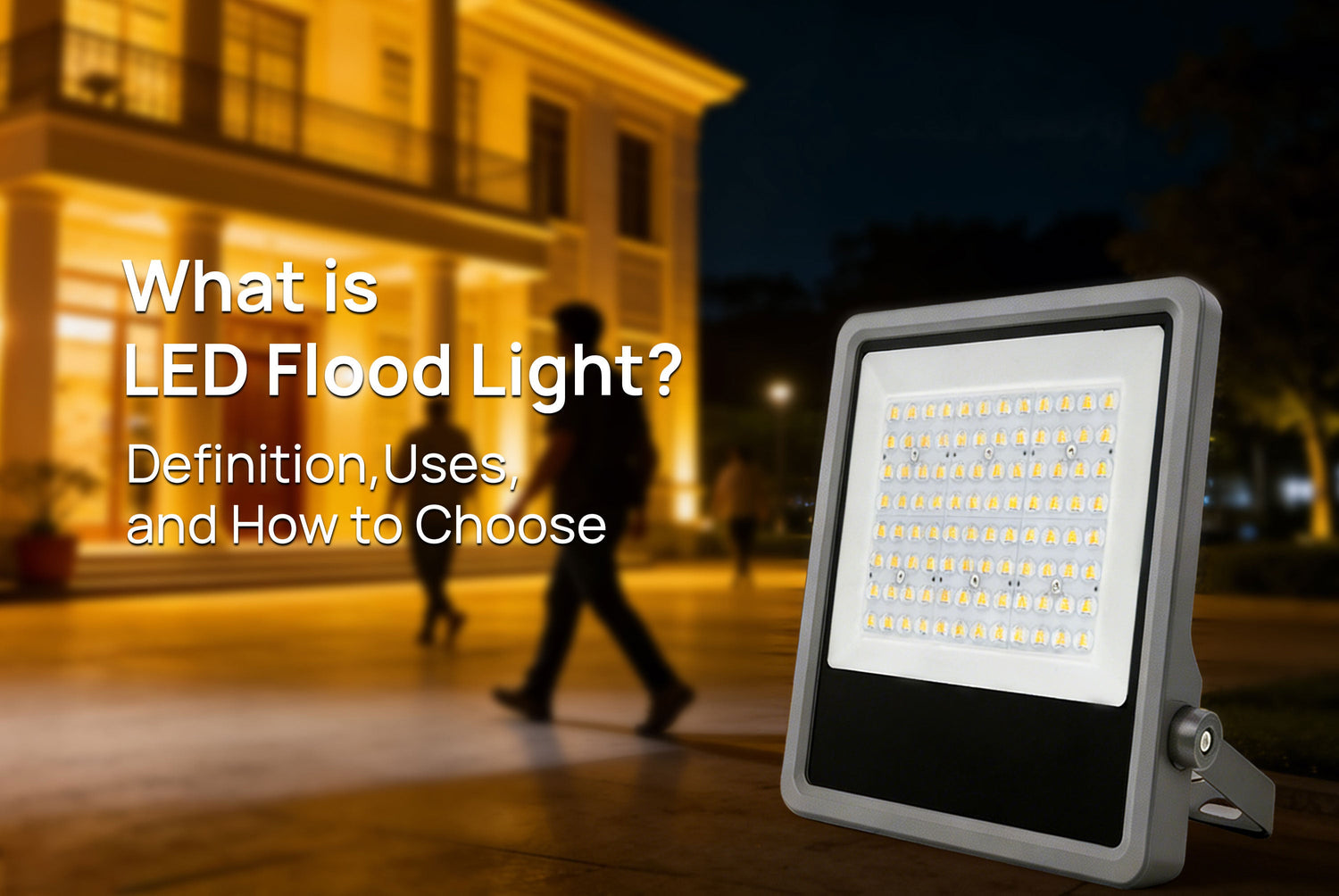 What is LED Flood Light? A Complete Guide to Definition, Uses, and How to Choose